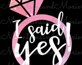 I Said Yes PNG | Engagement Ring | Diamond Ring | Newly Engaged | Bride To Be | Bridal Shower Gift | Digital Instant Download Only