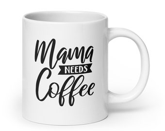 Mama Needs Coffee Funny Coffee Mug | First Time Mom | New Mom Mug | Mother's Day Gift | Gift For Mom | Baby Shower Gift | Stay At Home Mom