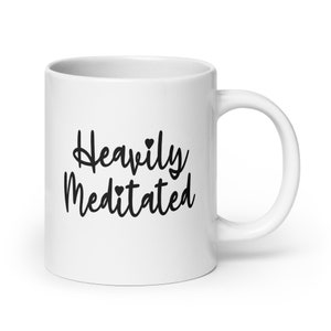 Heavily Meditated Funny Mindfulness Mug | Cute Meditation Mug | Yoga Mug | Gift For Yoga Instructor | Gift For Yogi | Namaste Mug image 4