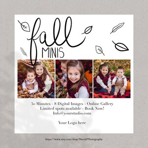 May include: Fall Mini photography session announcement with a white background and black leaf illustrations. The text reads "fall minis". There are three photos of children in the fall season. The text below the photos reads "30 Minutes - 8 Digital Images - Online Gallery Limited spots available - Book Now! Info@yourstudio.com Your Logo here https://www.etsy.com/shop/MariaPPhotography"