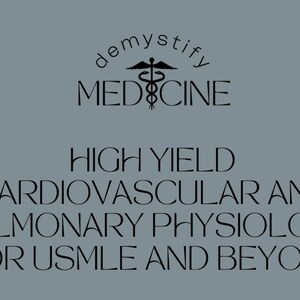 High Yield Cardiovascular Physiology for USMLE and beyond