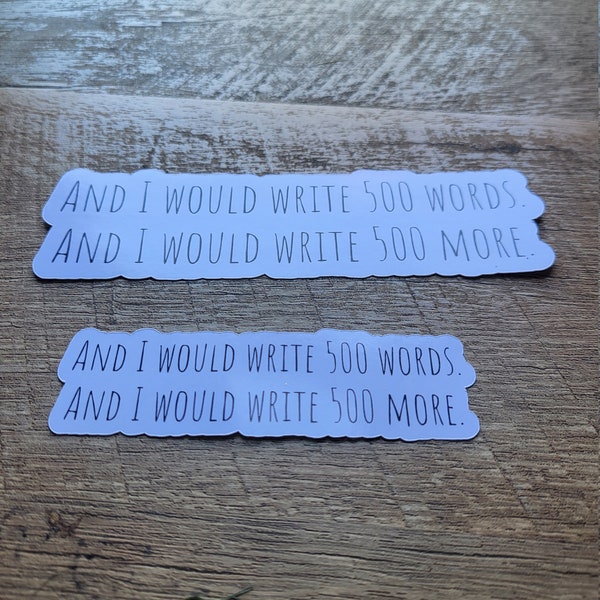 Writer's Sticker - 500 words, motivation - Literary author Gift - minimal - water bottles, laptops, tablets