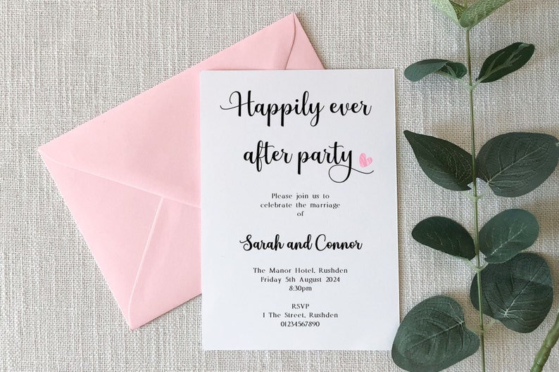May include: White wedding after party invitation with pink hearts and black text. The invitation reads "Happily ever after party" and includes the names "Sarah and Connor", the date "Friday 5th August 2024", the time "8:30pm", the location "The Manor Hotel, Rushden", and the RSVP information "1 The Street, Rushden, 01234567890".