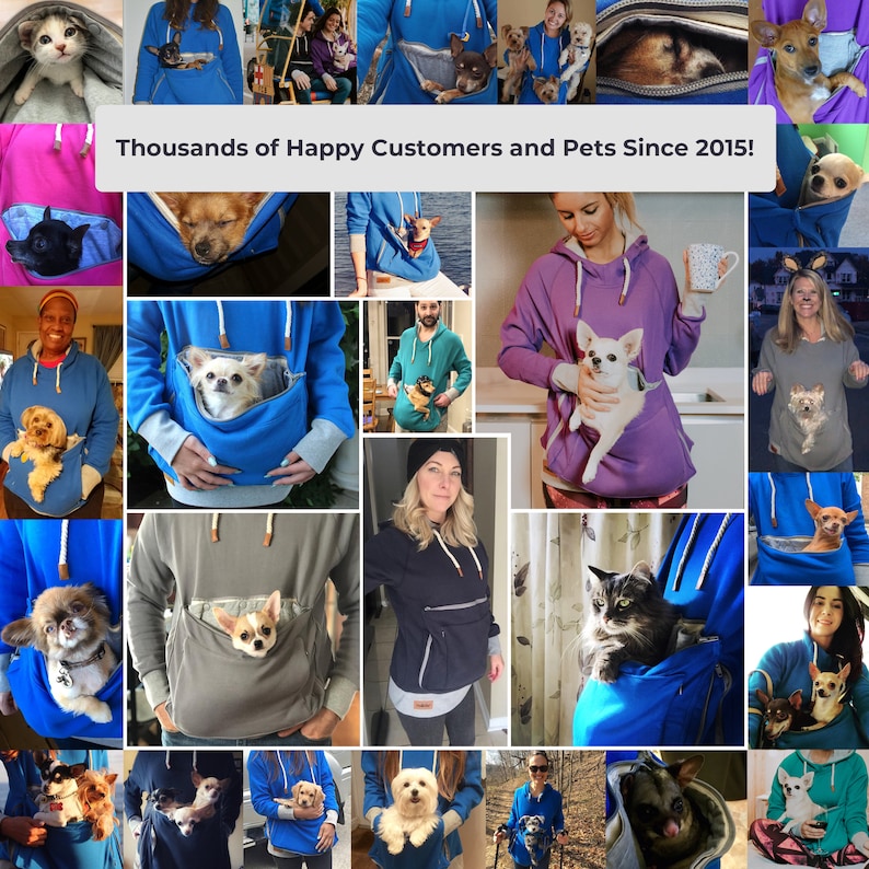 May include: A collage of photos showing people wearing hoodies with a built-in pocket for a pet. The text "Thousands of Happy Customers and Pets Since 2015!" is displayed in the center of the collage.