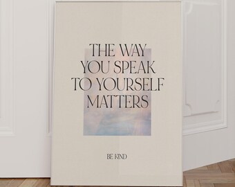Quotes Print The Way You Speak To Yourself Matters, Positive Wall Art, Mindfulness Poster, Self-Love Poster, Positive Energy Poster