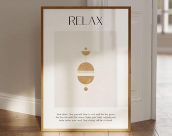 May include: A printable poster with a gold geometric design and the text "RELAX" in black. The poster also includes the text "Slow down. Give yourself time to rest and find the peace that lives beneath the chaos. Relax your mind, refresh your body, revive your soul. Your energy will be restored."