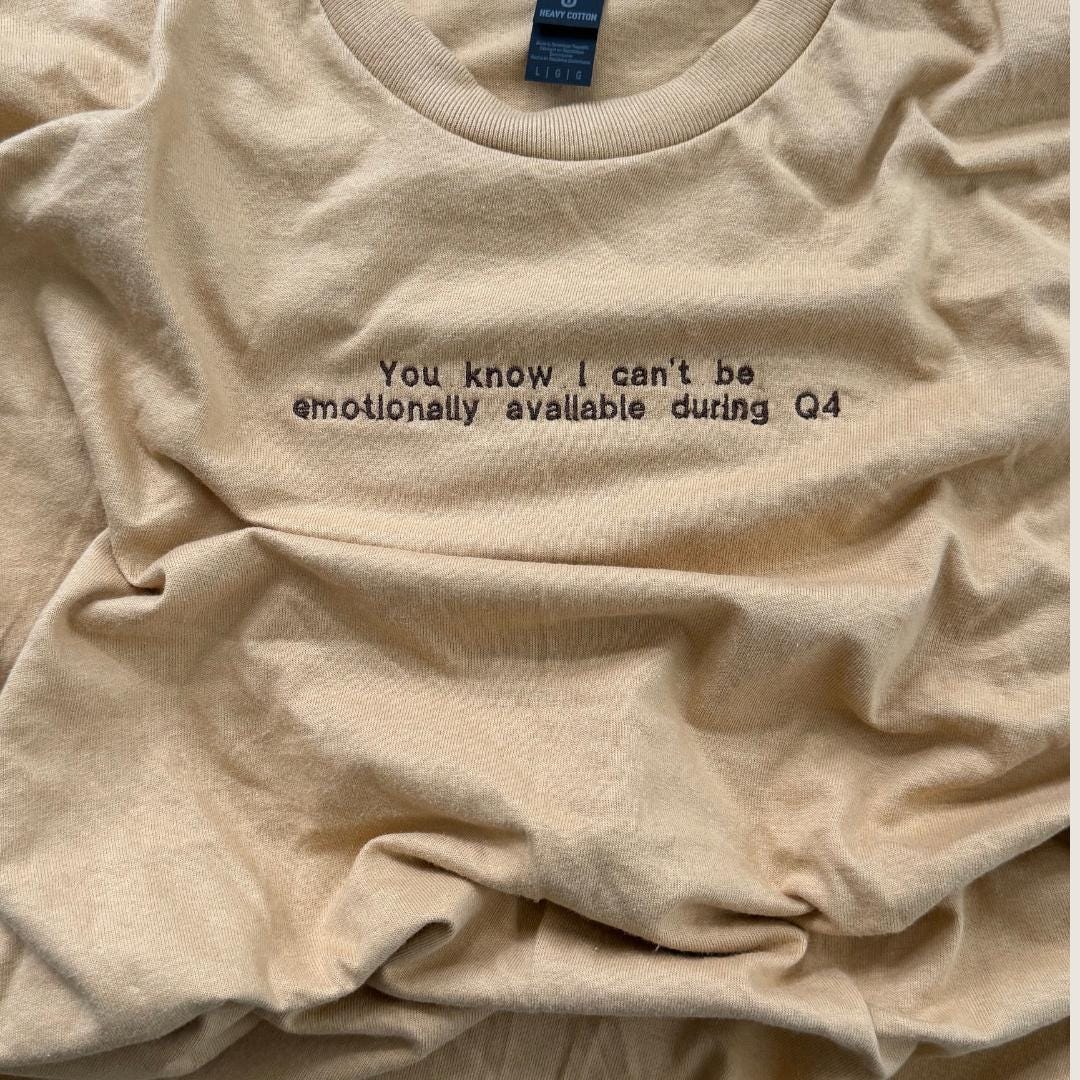 Can't Be Emotionally Available During Q4 | Quote Tshirt | Custom Embroidery | Embroidered Tshirt | Gag Gift | Funny Quote Shirt