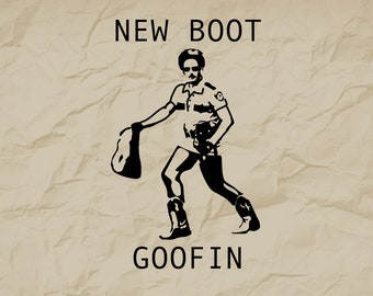 New Boot Goofin', Reno 911, New Boots, SVG, Cricut