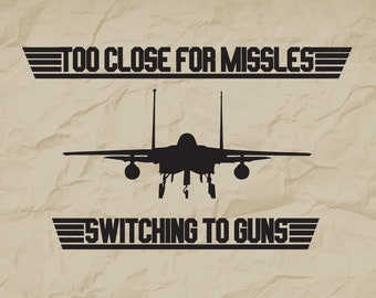Demasiado cerca para misiles, cambio a armas, avión, jet, F-14, SVG, Cricut