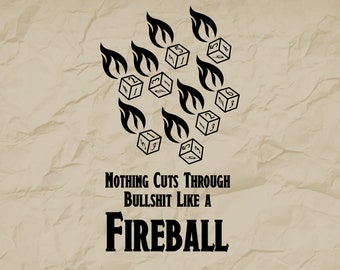 Nothing Cuts Through Bullshit like a Fireball, DnD D6 Dice SVG, D20 svg, D20 shirt,RIP svg, D&D svg, Dungeons and Dragons svg, DnD Shirt