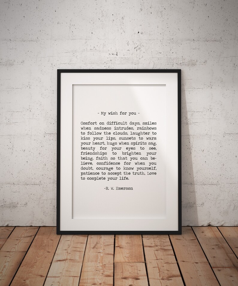 " My wish for you" comfort on difficult days. Love to complete your life. Ralph Waldo Emerson Quote art print
