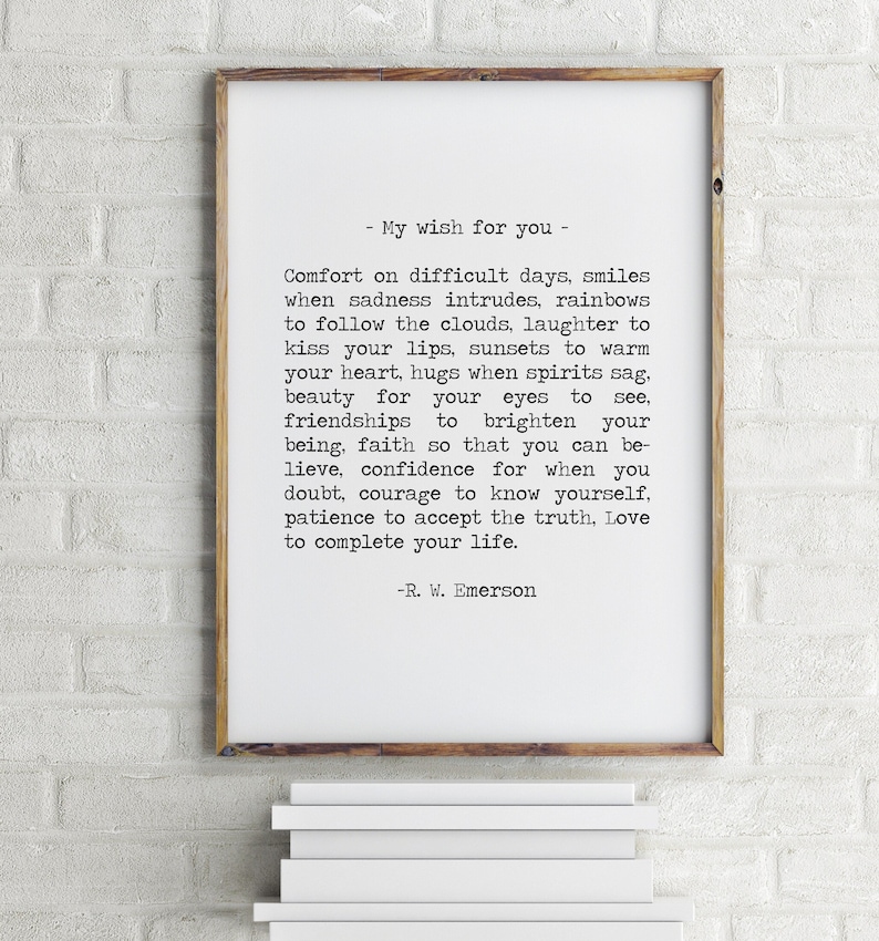 " My wish for you" comfort on difficult days. Love to complete your life. Ralph Waldo Emerson Quote art print