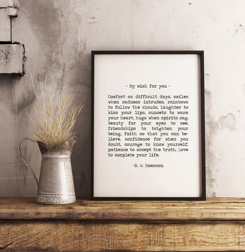 " My wish for you" comfort on difficult days. Love to complete your life. Ralph Waldo Emerson Quote art print