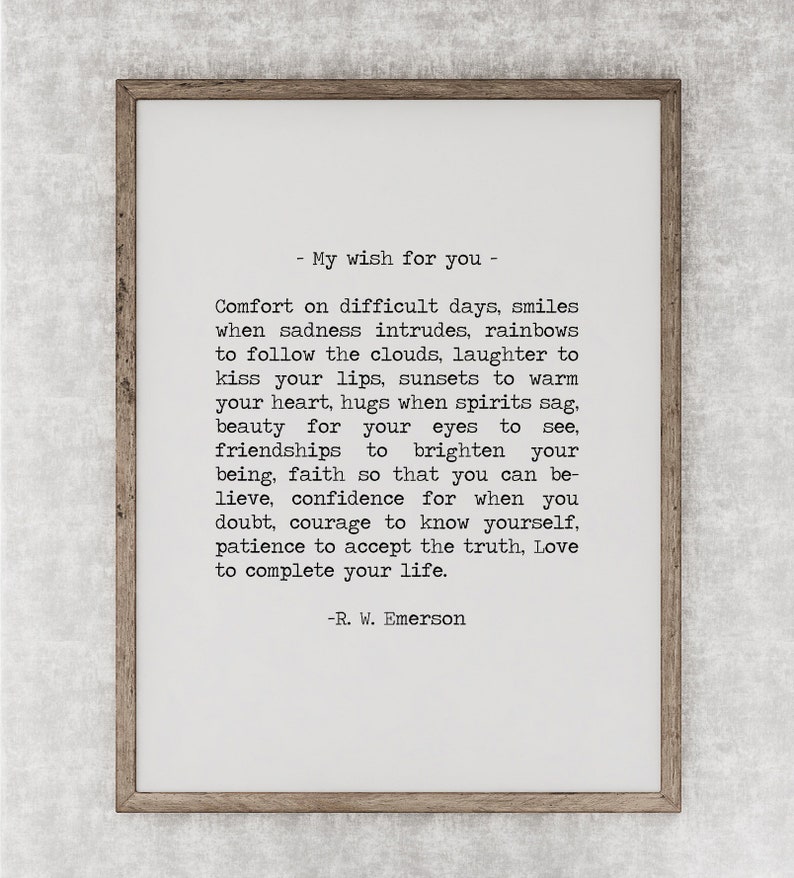 " My wish for you" comfort on difficult days. Love to complete your life. Ralph Waldo Emerson Quote art print