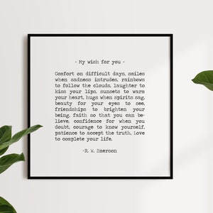 " My wish for you" comfort on difficult days. Love to complete your life. Ralph Waldo Emerson Quote art print