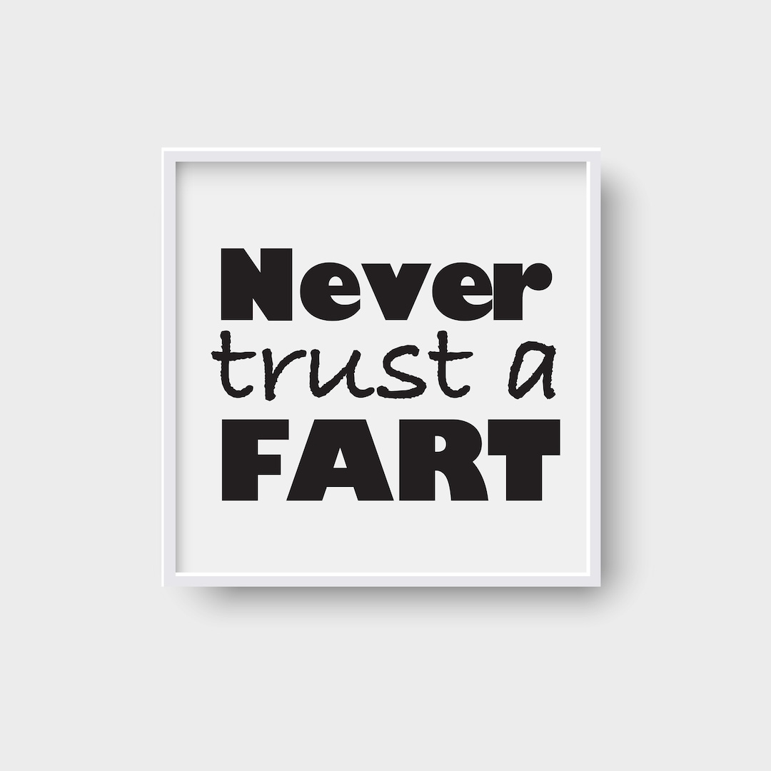 Never Trust a Fart Printable Wall Art Home Decor Positive Etsy