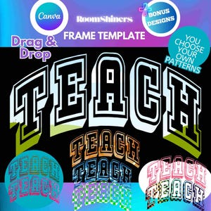 Custom Fillable Canva Frame Template TEACH text Plus Bonus Frames for Crafts, Commercial Use, Choose Your Own Pattern, Tshirt Mugs Word Art