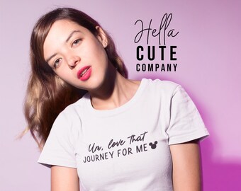 Um, Love That Journey For Me Shirt, Um, Love That Journey For Me Mickey Shirt, Disney Shirt, Mickey Shirt, Disney Mashup Shirt