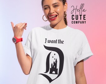 I Want The D Disney Shirt, Disney Bachelorette Shirt, Disney Vacation Shirt, Funny Disney Shirt, Women's Disney Shirt, Explicit Shirt