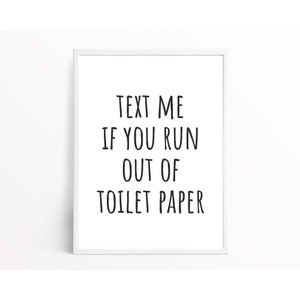 Text Me If You Run Out Of Toilet Paper | Bathroom Wall Art | Bathroom Humor | Funny Home Décor | Printable Wall Art – Digital Download