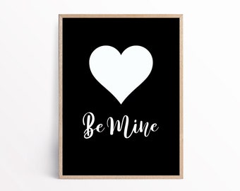 Be Mine | Valentine's Day Wall Art | Black & White Printable Wall Art | Valentine's Day Home Décor | Printable Wall Art - Digital Download