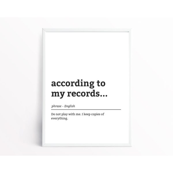 According To My Records | Office Wall Art | Office Humor | Funny Home Décor | Black and White Art | Printable Wall Art – Digital Download