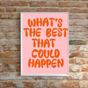 What&#39;s The Best That Could Happen Trendy Retro Digital Wall Art Motivational Pink and Orange Art Unframed Home Art Instant Digital Download