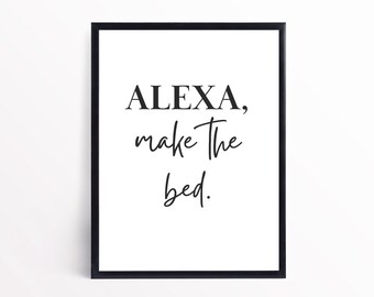 ALEXA, Make the Bed | Funny Wall Art Humor | Funny Home Décor | Black and White Art | Printable Wall Art – Digital Download