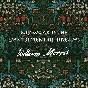 Puede incluir: Un patr&oacute;n floral verde oscuro con flores y hojas blancas. El texto "My work is the embodiment of dreams" y "William Morris" est&aacute; escrito en blanco sobre el patr&oacute;n.