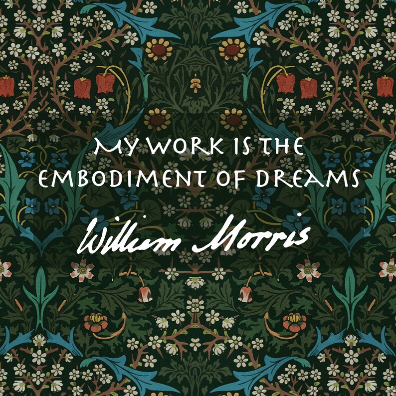 Puede incluir: Un patr&oacute;n floral verde oscuro con flores y hojas blancas. El texto "My work is the embodiment of dreams" y "William Morris" est&aacute; escrito en blanco sobre el patr&oacute;n.
