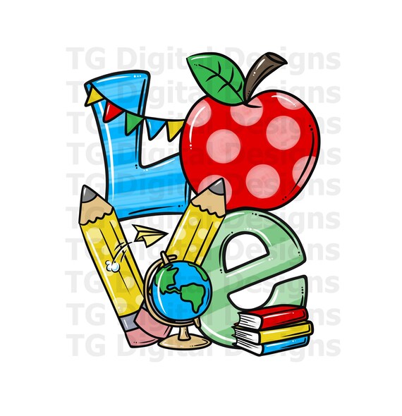 Back To School PNG, School Love PNG, Love School PNG, School Design, Teacher Download, Back To School Shirt, Sublimation, School Download