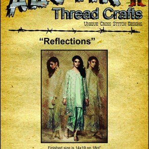 May include: Cross stitch pattern for a design called "Reflections" featuring three women in green and white dresses. The finished size is 14 inches by 19 inches on 18 count fabric.