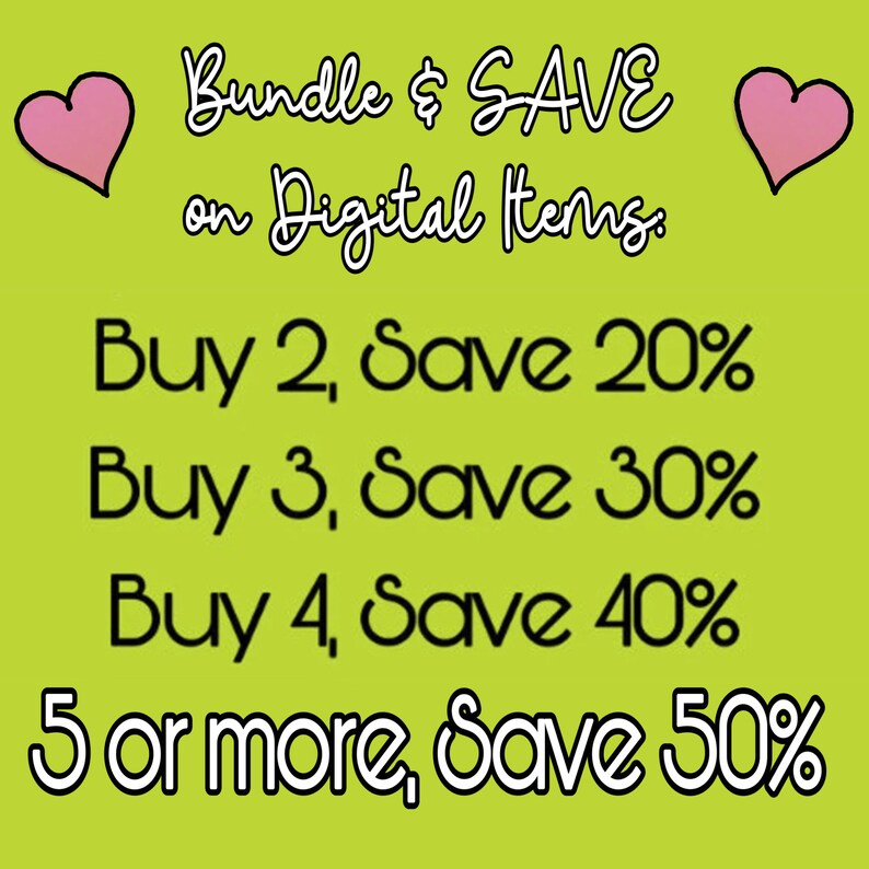 May include: A green background with two pink hearts on either side of the text "Bundle & SAVE on Digital Items". The text below lists discounts for buying multiple digital items: "Buy 2, Save 20%", "Buy 3, Save 30%", "Buy 4, Save 40%", and "5 or more, Save 50%".