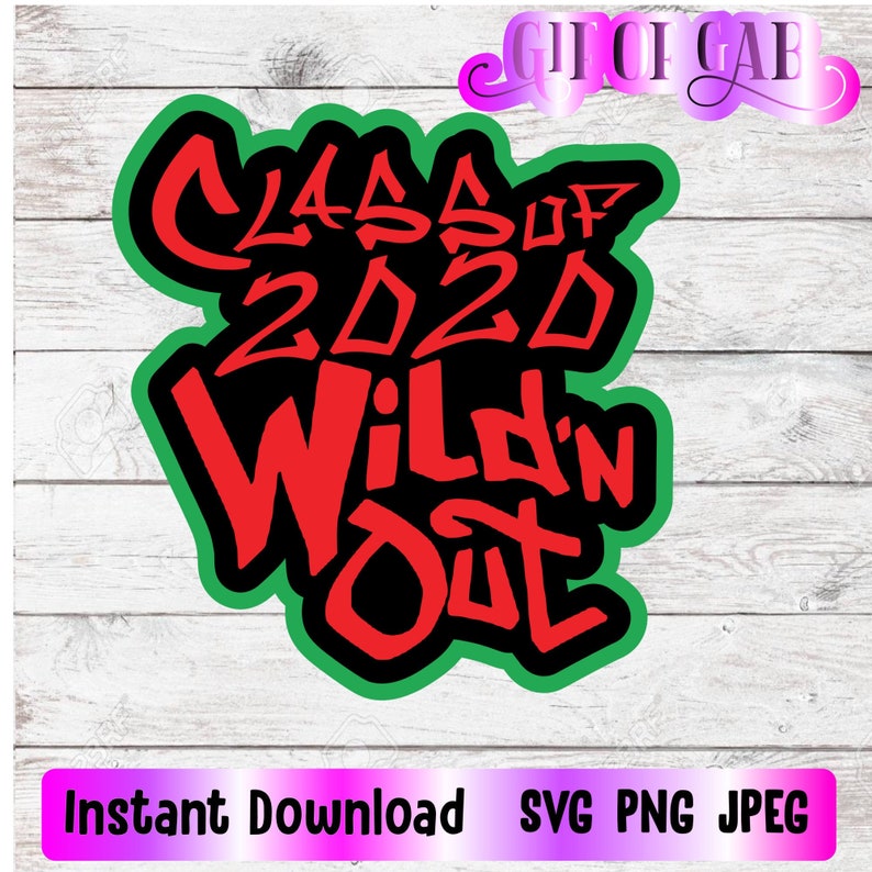 Class of 2020 2021 2022 2023 2024 Wild'n Out Bundle Etsy
