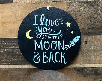 Love you to the Moon and Back, wall accent, nursery decor boy or girl gift