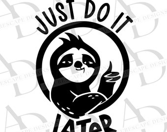 Just Do it Later Sloth SVG | Sloth Svg | Motivation Quote svg | Decor svg | Mug svg | Wooden Sign svg | HTV svg | Png,eps | Cricut Cut File