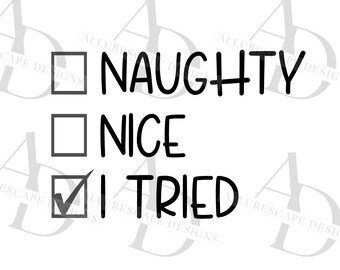 Naughty Nice I Tried Svg, Naughty or Nice Svg, Naughty svg, Nice Svg, Christmas SVG,Christmas Clipart, Christmas shirt svg cut files Circut