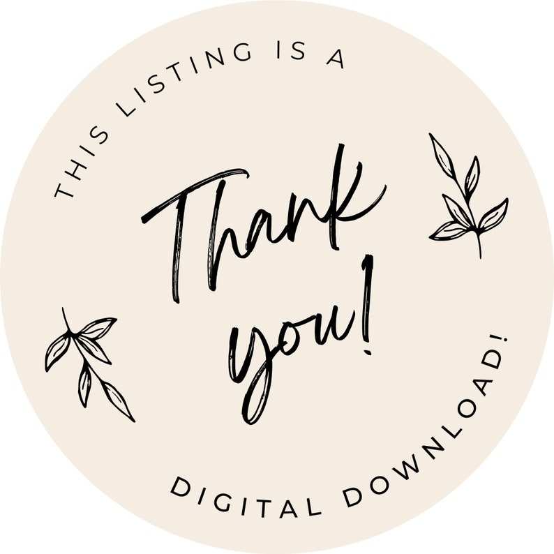 以下が含まれることがあります： ベージュの円の中に、「This listing is a digital download!」と「Thank you!」という黒い文字が書かれています。文字の周りに、黒い線で描かれた小さな葉が3つあります。