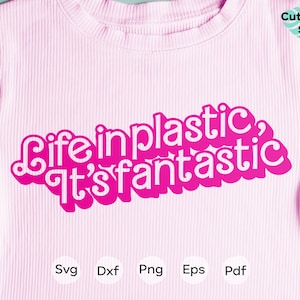 Leven in plastic SVG-roze SVG, gesneden bestand voor Cricut, Doll SVG, Girl SVG, Princess SVG, Let's Go Party, It's Fantastic
