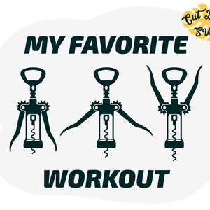May include: A black and white graphic design featuring three corkscrews with the text "MY FAVORITE WORKOUT".