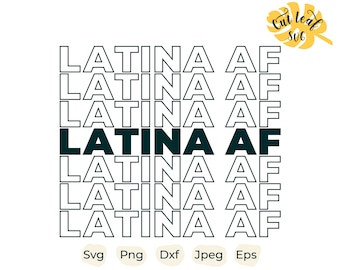 Latina af svg, Chingona svg, Latina shirt, Latina, Funny svg, meme svg, Latina art, funny meme, latina AF shirt, latina AF print, mexico svg