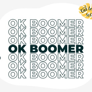 ok boomer, sarcastic svg, okay boomer, ok boomer svg, boomer, funny svg, meme svg, ok boomer shirt, funny quotes svg, sassy svg, joke svg