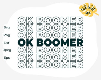 Ok Boomer Sarcastic SVG, Funny Meme Quote (Digital Files)