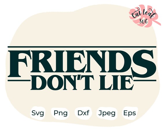 Free Free 99 Friends Don&#039;t Lie Svg SVG PNG EPS DXF File