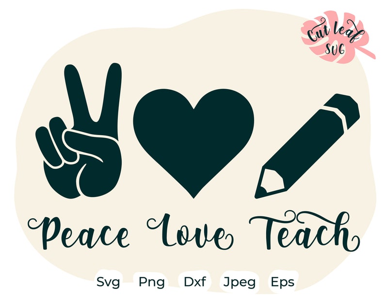 Download Peace Love Teach svg Teacher svg pencil svg teacher shirt ...