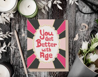 Happy Birthday Card for Her - You Get Better with Age - Hand Lettered - Pink and Black