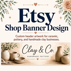 May include: A digital graphic featuring the text Etsy Shop Banner Design and Custom header artwork for ceramic, pottery, and handmade clay businesses. Below, a banner displays the text Clay & Co. HANDMADE POTTERY with speckled ceramic vessels.