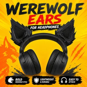 May include: Black werewolf ears designed to attach to headphones. The text reads WEREWOLF EARS FOR HEADPHONES, BOLD WEREWOLF STYLE, LIGHTWEIGHT & DURABLE, and EASY TO ATTACH. The background is yellow with orange claw marks and a wolf silhouette.
