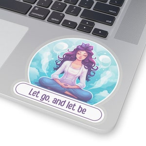 May include: A sticker with a woman meditating in a blue and white cloudy sky. The sticker has the text "Let go, and let be" on a white banner.