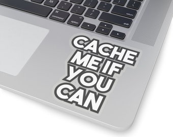 Cache me if you can - Geeky Laptop Sticker Decal for Tecchies, Nerds & Coders